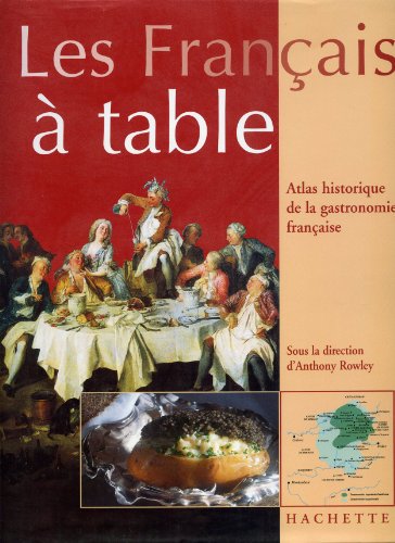Beispielbild fr Franais  table : Atlas historique de la gastronomie franais zum Verkauf von Ammareal