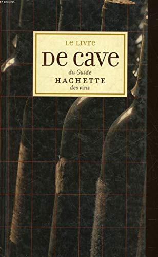 Stock image for Le livre de cave du guide Hachette des vins for sale by Ammareal