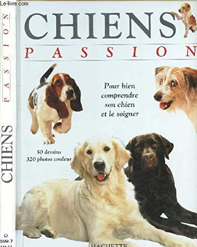 Stock image for Chiens passion. Pour bien comprendre son chien et le soigner for sale by Ammareal