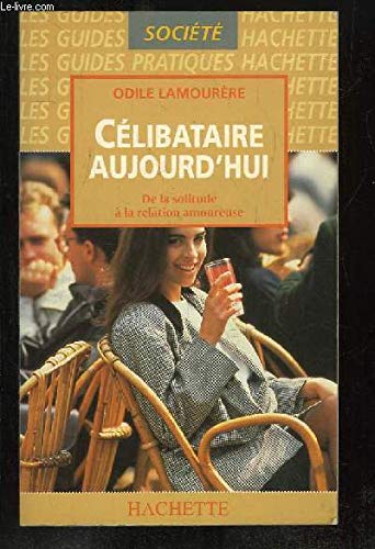 Beispielbild fr Clibataire d'aujourd'hui, de la solitude  la relation amoureuse zum Verkauf von Ammareal