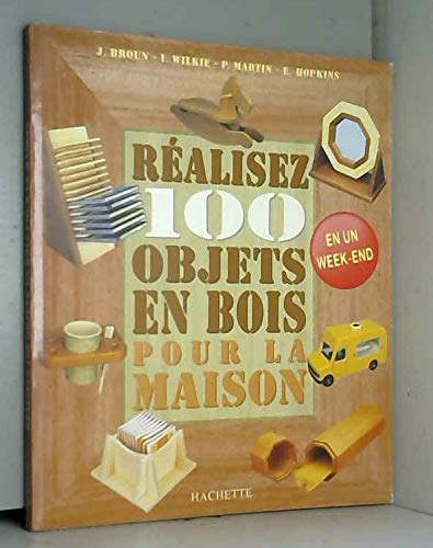 Beispielbild fr Ralisez 100 objets en bois pour la maison zum Verkauf von Ammareal