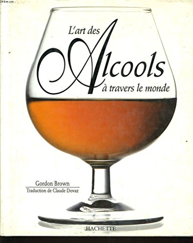 Stock image for L'art des alcools  travers le monde for sale by Better World Books