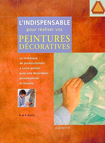 Stock image for L'indispensable pour raliser vos peintures dcoratives for sale by Better World Books