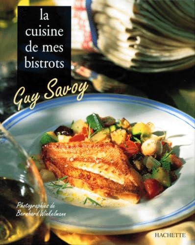 La Cuisine de mes bistrots (9782012362314) by Savoy, Guy; Brissaud, Sophie; Lamboley, Philippe; Winkelmann, Bernhard