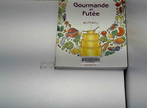 Stock image for Gourmande et fute : Une recette peut en cacher une autre for sale by Ammareal