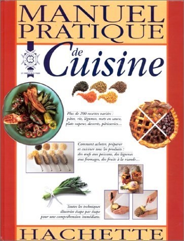 Manuel pratique de cuisine (9782012362420) by Wright, Jeni; Treuille, Eric; Cordon Bleu (Ecole : Paris, France)