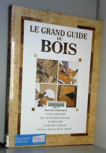 Beispielbild fr Le grand guide du bois zum Verkauf von Ammareal