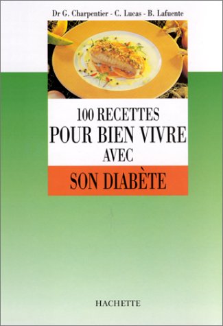 Stock image for 100 recettes : bien vivre avec son diabte for sale by medimops