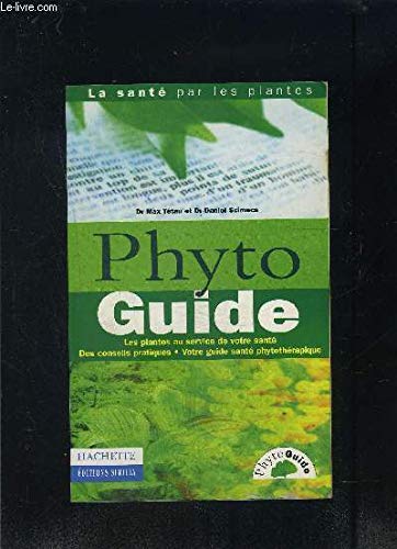 Beispielbild fr PHYTO GUIDE. Les plantes au service de votre sant, Des conseils pratiques, Votre guide sant phytothrapique zum Verkauf von medimops