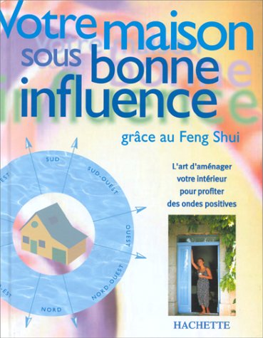 Beispielbild fr Votre maison sous bonne influence grce au feng shui zum Verkauf von medimops