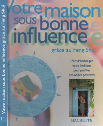 Votre maison sous bonne influence grÃ¢ce au feng shui (9782012363519) by Brown, Simon