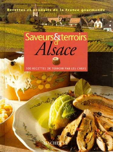 Beispielbild fr SAVEURS ET TERROIRS D'ALSACE. 100 recettes de terroir par les chefs zum Verkauf von Ammareal