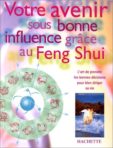 Beispielbild fr Votre avenir sous bonne influence grce au feng shui zum Verkauf von medimops