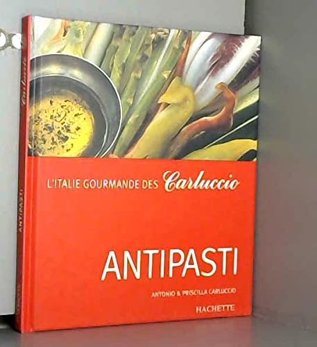 Beispielbild fr Antipasti: L'Italie gourmande des Carluccio zum Verkauf von Ammareal