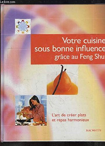 Beispielbild fr Votre cuisine sous bonne influence grce au Feng Shui zum Verkauf von medimops