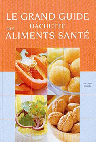 Stock image for Grand Guide Hachette des aliments sant for sale by Ammareal