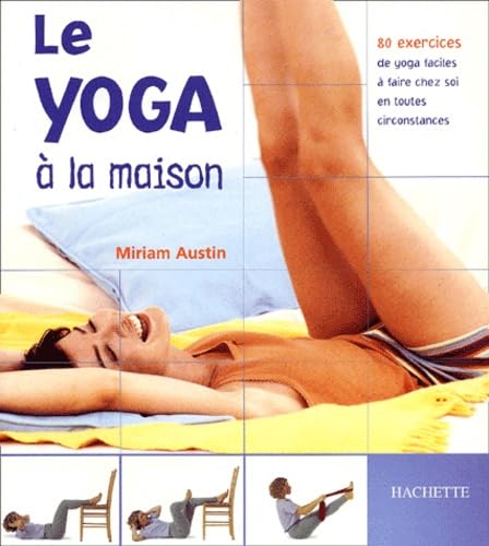 Le Yoga Ã: la maison (9782012367012) by Miriam Austin