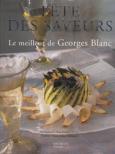 Imagen de archivo de Fte Des Saveurs : Le Meilleur De Georges Blanc a la venta por RECYCLIVRE