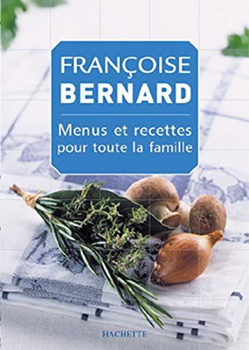 Menus et recettes pour toute la famille (9782012368620) by FranÃ§oise Bernard