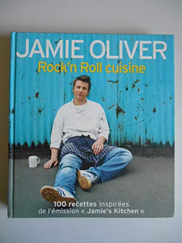 Imagen de archivo de Rock'n Roll cuisine : Plus de 100 nouvelles recettes de l'mission Jamie's Kitchen a la venta por Ammareal