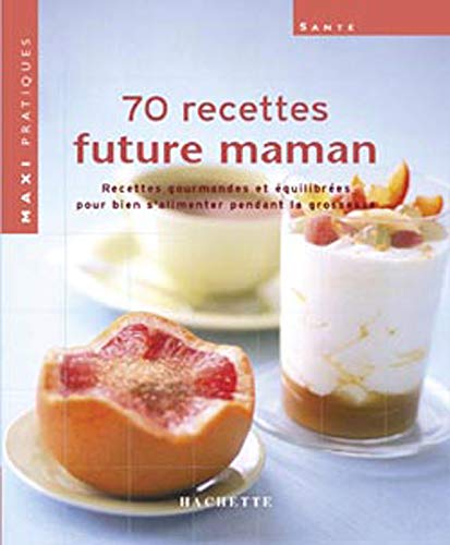 Beispielbild fr 70 recettes pour future maman zum Verkauf von Irish Booksellers