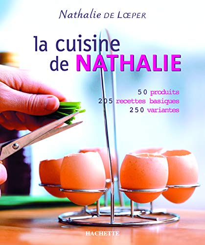 9782012368828: La cuisine de Nathalie: 50 produits, 205 recettes basiques, 250 variantes