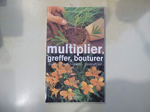 Beispielbild fr Multiplier, greffer, bouturer zum Verkauf von Ammareal