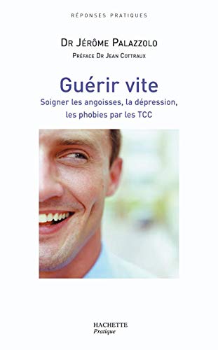Beispielbild fr Gurir vite : Soigner les angoisses, la dpression, les phobies par les TCC zum Verkauf von medimops