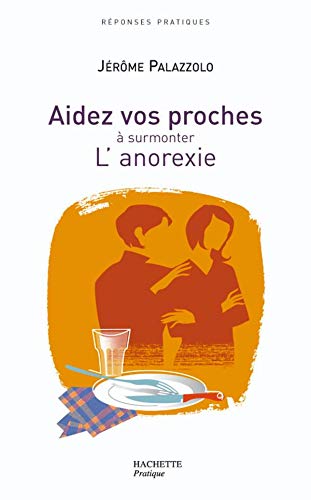 9782012371125: Aidez vos proches  surmonter L'anorexie