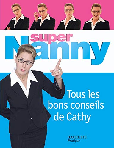 9782012371262: Super Nanny : Tous les bons conseils de Cathy