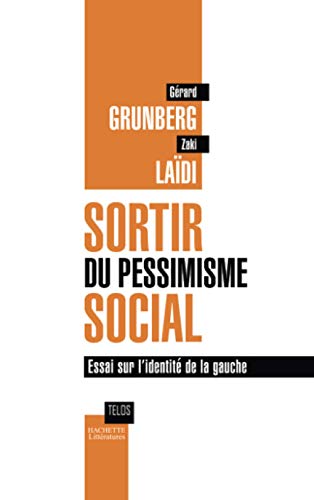 Beispielbild fr Sortir du pessimisme social : Essai sur l'identit de la gauche zum Verkauf von Ammareal