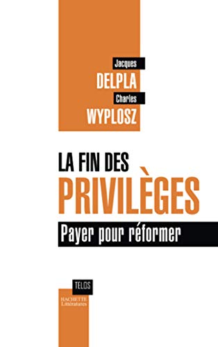 LA FIN DES PRIVILEGES (9782012372689) by Delpla, Jacques; Wyplosz, Charles