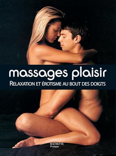 Beispielbild fr Massages plaisir : Relaxation et rotisme au bout des doigts zum Verkauf von medimops