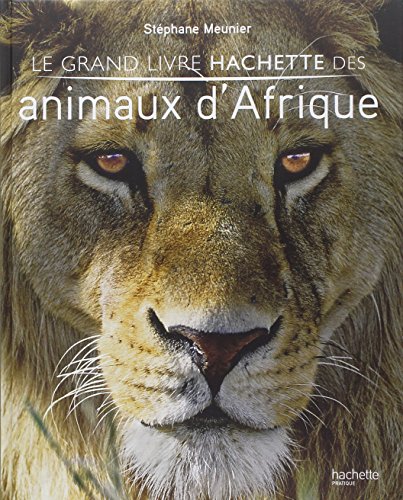 9782012377271: Le grand livre Hachette des Animaux d'Afrique (Jardins / Nature / Animaux)