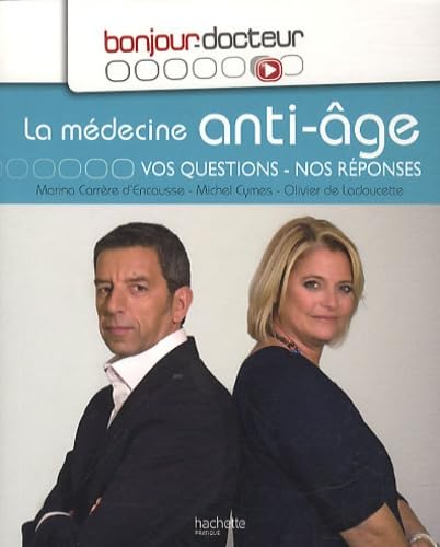 Beispielbild fr Bonjour Docteur La m decine anti-âge: Vos questions, nos r ponses Cymes, Michel; Carr re d'Encausse, Docteur Marina and La Doucette, Docteur Olivier de zum Verkauf von LIVREAUTRESORSAS