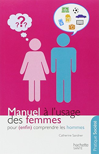 9782012381995: Manuel  l'usage des femmes pour (enfin) comprendre les hommes