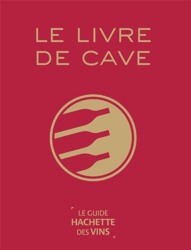 Beispielbild fr Le livre de cave du Guide Hachette des Vins zum Verkauf von medimops