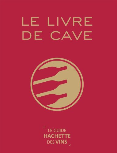 Stock image for Le livre de cave du Guide Hachette des Vins for sale by medimops