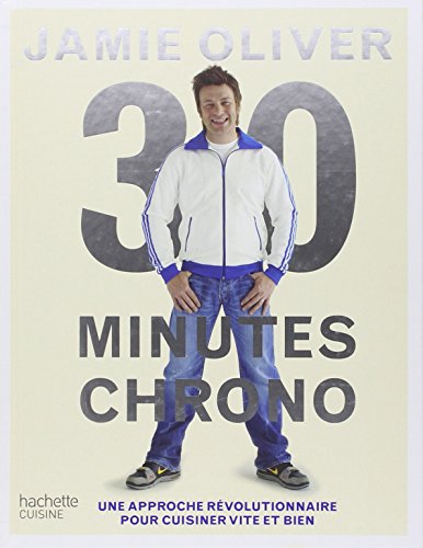 9782012382732: Jamie Olivier 30 minutes chrono: Une approche rvolutionnaire pour cuisiner vite et bien