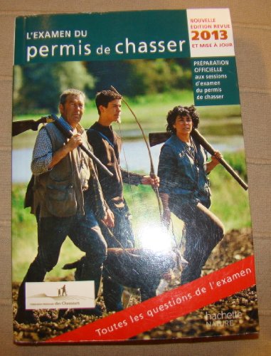 Imagen de archivo de L'examen Du Permis De Chasser 2013 : Prparation Officielle Aux Sessions D'examen Du Permis De Chass a la venta por RECYCLIVRE