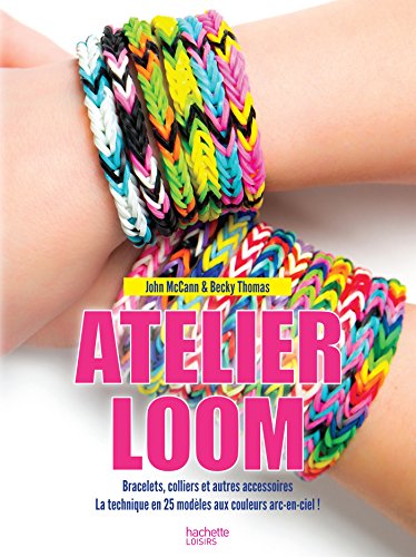 9782012385078: L'atelier Loom: Bracelets, colliers et autres accessoires, 25 modles expliqus en pas  pas