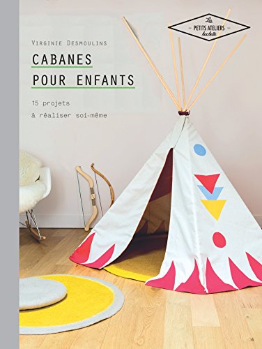 9782012385092: Cabanes pour enfants: 15 projets  raliser soi-mme (Brico / Dco / Loisirs cratifs)