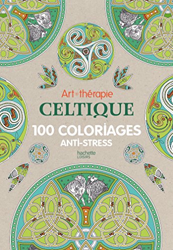 Stock image for Art th?rapie Celtique: 100 coloriages anti stress (French Edition) for sale by SecondSale