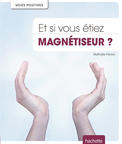 Beispielbild fr Et si vous tiez magntiseur ? Ferron, Nathalie zum Verkauf von BIBLIO-NET