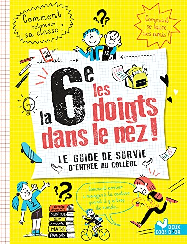 Stock image for la 6e les doigts dans le nez ! Le guide de survie de l'entre au collge for sale by Ammareal