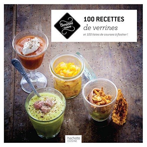 Stock image for 100 recettes de verrines: et 100 listes de courses � flasher ! (CUISINE) for sale by Russell Books