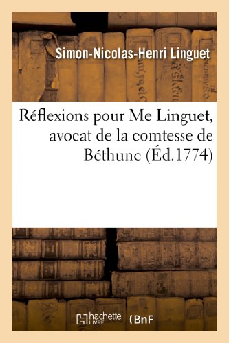 Imagen de archivo de Rflexions pour Me Linguet, avocat de la comtesse de Bthune Histoire a la venta por PBShop.store US