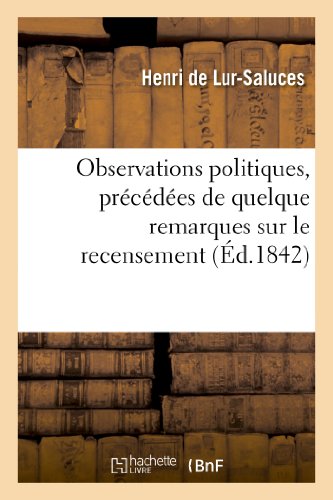 Stock image for Observations Politiques, Prcdes de Quelque Remarques Sur Le Recensement (Sciences Sociales) (French Edition) for sale by Lucky's Textbooks