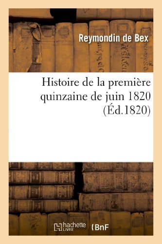 Beispielbild fr Histoire de la Premire Quinzaine de Juin 1820 (French Edition) zum Verkauf von Lucky's Textbooks