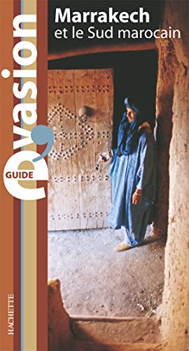Guide Hachette évasion : Marrakech et le sud marocain
